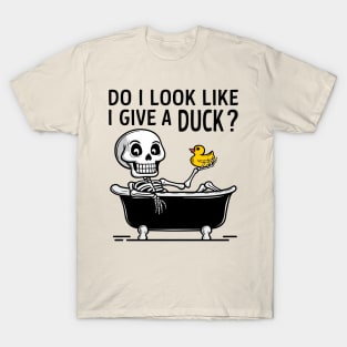 Do I Look Like I Give A Duck Carefree Attitude T-Shirt